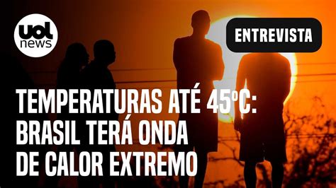 Onda De Calor Extremo No Brasil Sp Pode Ter C Cemaden Calor