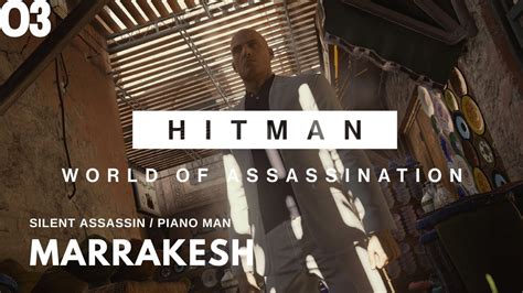 Hitman World Of Assassination Marrakesh Walkthrough Youtube