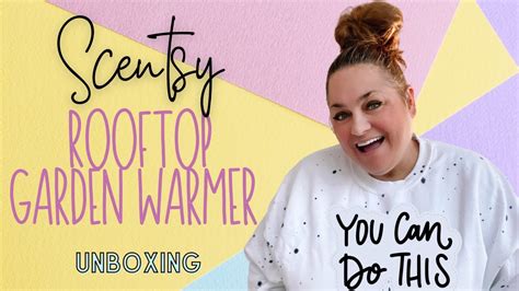 Scentsy Rooftop Garden Warmer Unboxing Youtube