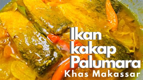 Ikan Kakap Palumara Makanan Khas Makassar YouTube