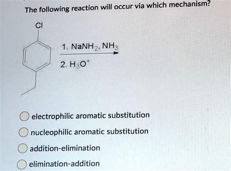 SOLVED: The following reaction will occur via which mechanism? CI NaNH2, NH3 2. H3O ...