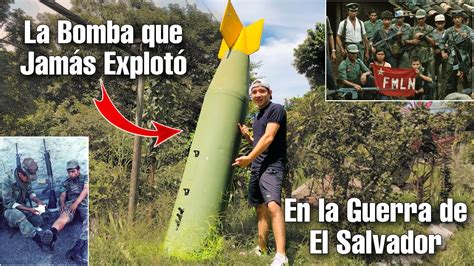 ⚠️la Bomba Que JamÁs ExplotÓ En La Guerra De El Salvador⛑🇸🇻 Youtube