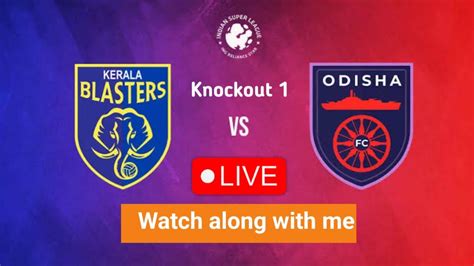 KERALA BLASTERS Vs Odisha FC Live Stream Watch Along With Me 12th