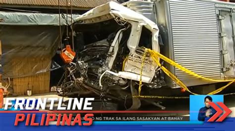 2 Patay 15 Sugatan Sa Pag Araro Ng Truck Sa Ilang Sasakyan At Bahay