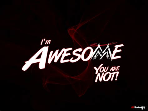 Free Download Am Awesome You Are Not Img Imgioncomimages01wwf I