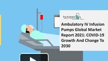 Ppt Global Ambulatory Iv Infusion Pumps Market Overview And Top Key