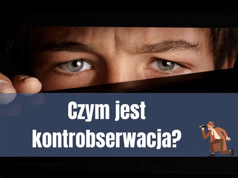 Czy Kto Nas Obserwuje Czym Jest Kontrobserwacja Detektyw Warszawa