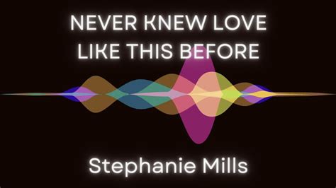 Never Knew Love Like This Before Stephanie Mills Lyrics Youtube