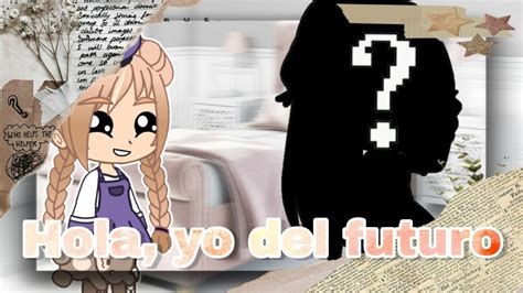 Hola Yo Del Futuro Meme Gacha Club Youtube