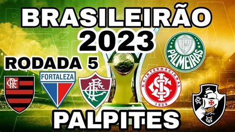 PALPITES DO BRASILEIRÃO 2023 RODADA 5 YouTube