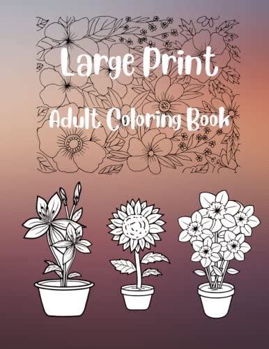 Large Print Adult Coloring Book Adult Coloring Flowers Mindful