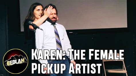 Karen The Female Pickup Artist Youtube