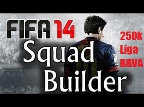 Fifa 14 Squad Builder 250k Liga BBVA YouTube