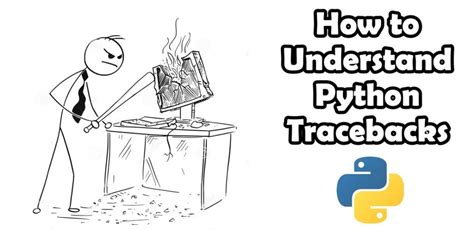 How To Understand The Python Traceback Learnworthy Net