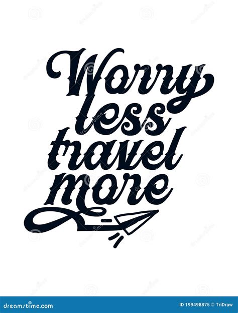 Worry Less Travel More Stylish Typography Design Stock Vector Illustration Of Optimistic