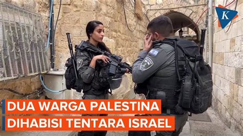 Tentara Israel Habisi Dua Warga Sipil Palestina Youtube