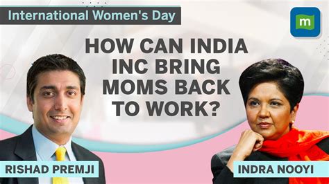 How Can India Inc Bring Mothers Back To Work Womens Day Indra Nooyi Rishad Premji Youtube