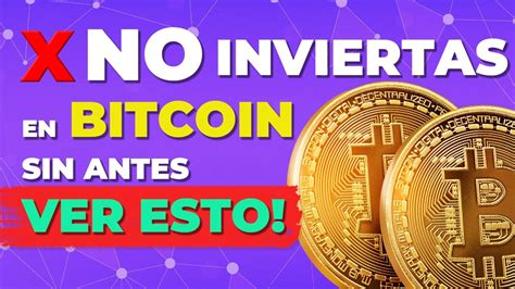 💰 Lo Que Necesitas Saber Antes De Invertir En Bitcoin 👉 Qué Es Y Cómo