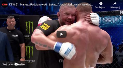 Wideo Ksw Mariusz Pudzianowski I Ukasz Juras Jurkowski Wywiad