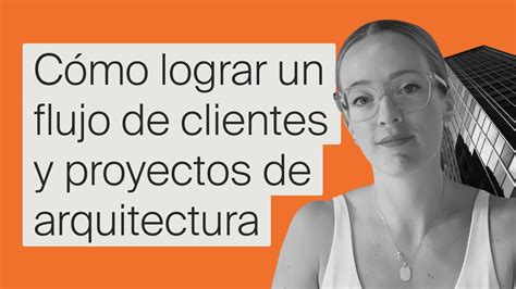 Masterclass C Mo Lograr Un Flujo Constante De Clientes Y Proyectos De