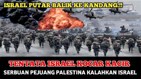 LUSINAN TENTARA ISRAEL KABUR KOCAR KACIR KARENA INI YouTube