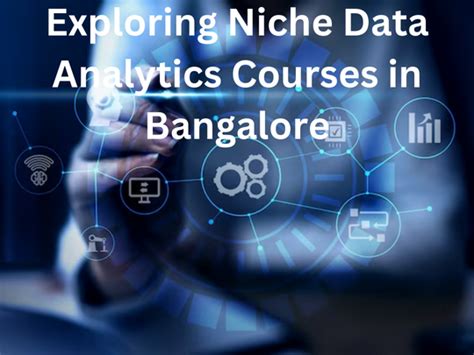 Exploring Niche Data Analytics Courses In Bangalore