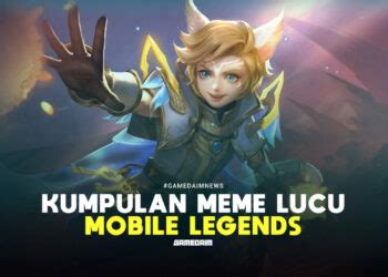 20 Meme Lucu Mobile Legends ML Bikin Ngakak Gamedaim