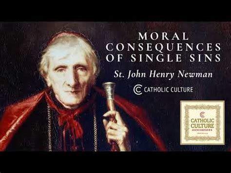 St John Henry Newman Moral Consequences Of Single Sins YouTube