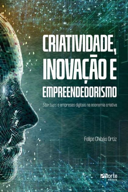 Criatividade Inovação E Empreendedorismo Startups E Empresas Digitais