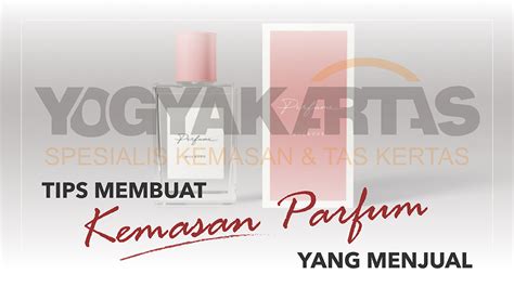 Tips Membuat Kemasan Parfum Yang Menjual Pabrik Kemasan Indonesia