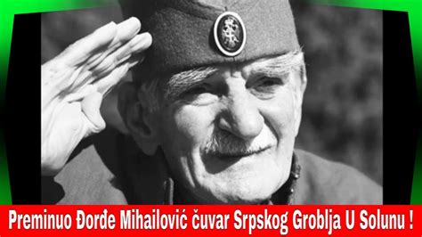 Preminuo Or E Mihailovi Uvar Srpskog Groblja U Solunu Rusija I