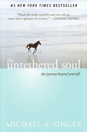 The Untethered Soul: The Journey Beyond Yourself by Michael Alan Singer ...