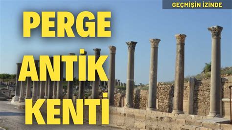 Perge Antik Kenti Geçmişin İzinde YouTube