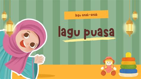 Lagu Puasa Untuk Anak Puasa Di Bulan Ramadan Menahan Lapar Dan