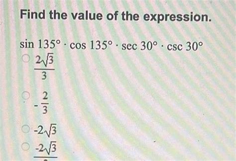 [ANSWERED] Find the value of the expression sin 135 cos 135 sec 30 csc - Kunduz