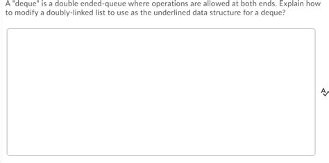 Solved A Deque Is A Double Ended Queue Where Operations Chegg