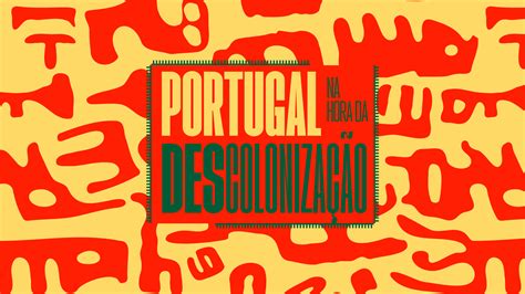 Portugal na hora da Descolonização Comissão Comemorativa 50 Anos 25 Abril