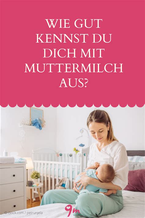 Wie Gut Kennst Du Dich Mit Muttermilch Aus