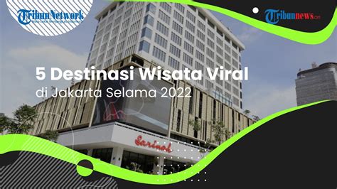 Kaleidoskop 2022 5 Destinasi Wisata Viral Di Jakarta Ada Kwangya