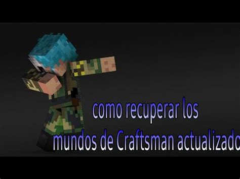 Como Recuperar Todos Los Mundos De La Nueva Actualizaci N De Craftsman