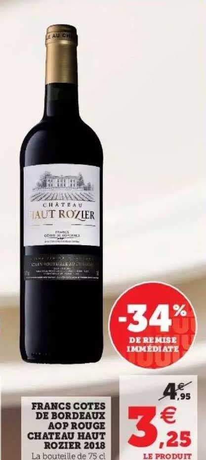 Promo Francs C Tes De Bordeaux Aop Rouge Ch Teau Haut Rozier Chez