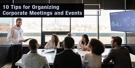 10 Tips For Organizing Corporate Meetings And Events