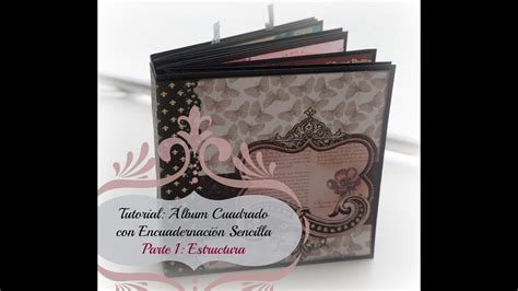 Scrapbooking Tutorial Lbum Cuadrado Parte De Estructura Y