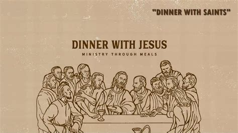 Dinner With Jesus Dinner With Saints Youtube