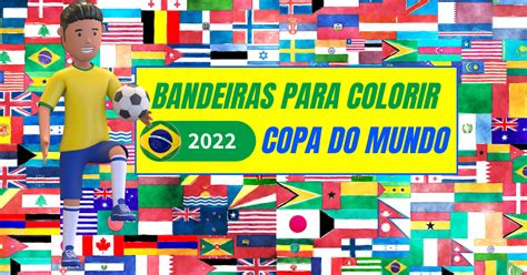 Bandeiras para Colorir COPA DO MUNDO 2022 SÓ ESCOLA