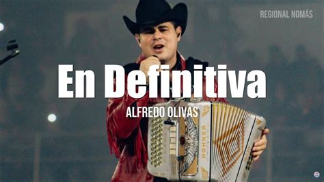 Alfredo Olivas En Definitiva Letra Lyrics Youtube