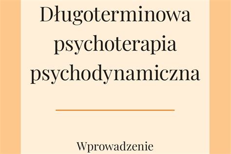 D Ugoterminowa Psychoterapia Psychodynamiczna Wprowadzenie Wydanie Ii