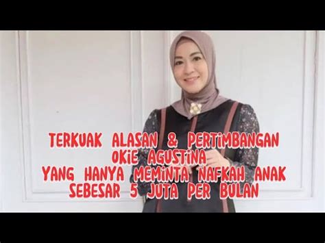 DIBALIK ALASAN OKIE AGUSTINA MENUNTUT NAFKAH ANAK SEBESAR 5 JUTA DARI