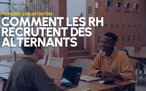 Comment Les Rh Recrutent Des Alternants Comprendre Le Processus Pour