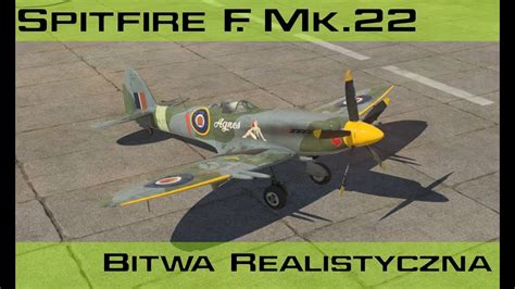 War Thunder Spitfire F Mk 22 Nocna Bitwa YouTube